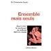 Ensemble mais seuls : Apprivoiser le sentiment de solitude dans le couple