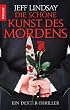 Die sch�ne Kunst des Mordens: Ein Dexter-Thriller (Knaur TB)