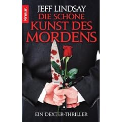 Die sch�ne Kunst des Mordens: Ein Dexter-Thriller (Knaur TB)