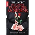 Die sch�ne Kunst des Mordens: Ein Dexter-Thriller (Knaur TB)