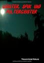 Geister, Spuk und Poltergeister: Anthologie des Paranormalen
