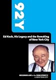 92Y- Ed Koch, His Legacy and the Remaking of New York City (October 18, 2010)