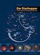 Der Starhopper: 20 Himmelstouren f�r Hobby-Astronomen