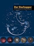 Der Starhopper: 20 Himmelstouren für Hobby-Astronomen