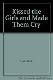 Kissed the girls and made them cry
