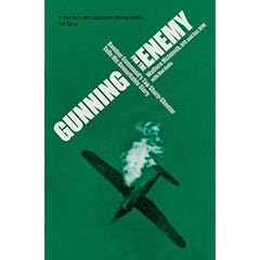 Gunning for the Enemy: Bomber Command's Top Sharp Shooter Tells His Remarkable Story