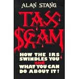 Tax Scam. How the Irs Swindles You and What You Can Do About It!