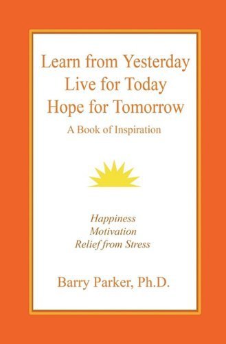 Learn from Yesterday, Live for Today, Hope for Tomorrow by Barry Richard Parker (2011-06-01)