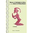 History of Christianity in Africa in the Context of African. An Assessment (Religious and Theological Studies Series) by  Frans J. Verstraelen and Hubert E. Meena