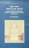 The Two Thousand Isles: A Short Account of the People History And Customs of the Maldive Archipelago