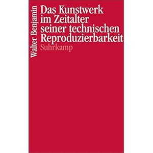 Das Kunstwerk im Zeitalter seiner technischen Reproduzierbarkeit