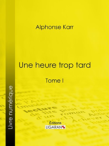 Une heure trop tard: Tome I (French Edition)