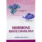 Hormone Biotechnology by  Saumen Maitra