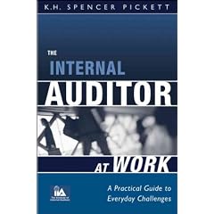 (The Internal Auditor at Work: A Practical Guide to Everyday Challenges) By Pickett, K. H. Spencer (Author) Hardcover on (11 , 2003)