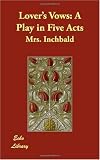 Cover of Lover's Vows by Mrs. Inchbald 1406837954