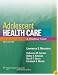 Adolescent Health Care: A Practical Guide (ADOLESCENT HEALTHCARE: A PRACTICAL GUIDE (NEINSTEIN))