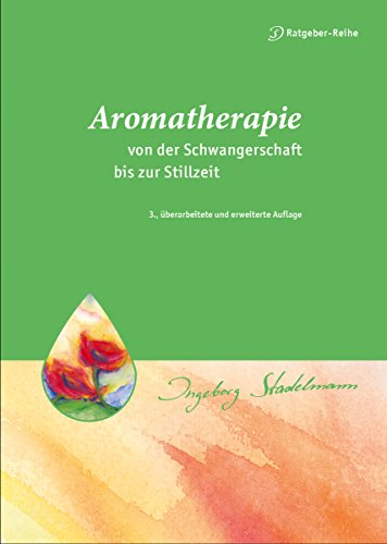 Aromatherapie - von der Schwangerschaft bis zur Stillzeit (German Edition)