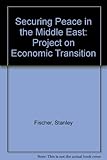 Securing peace in the Middle East : project on economic transition