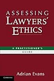 Assessing lawyers' ethics : a practitioners' guide