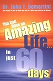 You Can Have An Amazing Life In Just 60 Days
