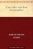 Cato oder Von dem Greisenalter - Marcus Tullius Cicero