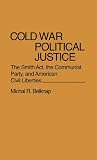 Cold War Political Justice: Smith Act, the Communist Party and American Civil Liberties (Contributions in American History)
