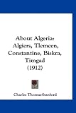 About Algeria: Algiers, Tlemcen, Constantine, Biskra, Timgad
