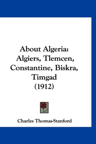 About Algeria: Algiers, Tlemcen, Constantine, Biskra, Timgad