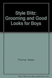 Style blitz : grooming and good looks for boys
