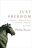 Just freedom : a moral compass for a complex world