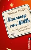 Haarweg zur H�lle: Ein hart gerockter Heimatroman