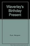 Waverley's birthday present