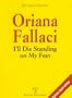 Oriana Fallaci: I'll Die Standing on My Feet (Libro verita)
