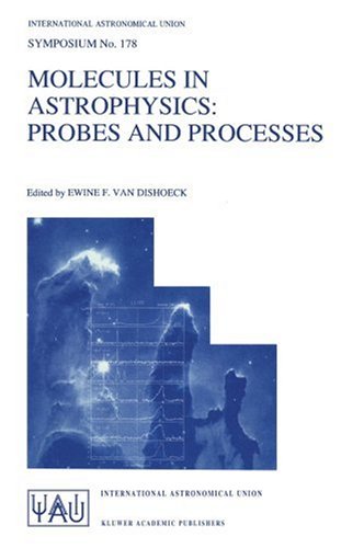Molecules in Astrophysics: Probes and Processes (International Astronomical Union Symposia)