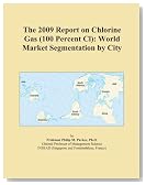 The 2009 Report on Chlorine Gas (100 Percent Cl): World Market Segmentation by City