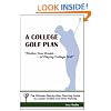 A College Golf Plan: Realize Your Dream of Playing College Golf
