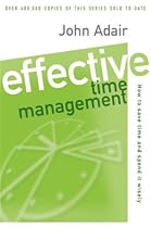 Effective Time Management: How to save time and spend it wisel: How to Save Time and Spend It Wisely (Effective leadership & management)