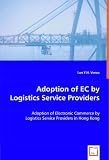 Adoption of EC by Logistics Service Providers: Adoption of Electronic Commerce by Logistics Service Providers in Hong Kong