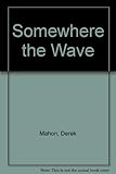 Somewhere the wave