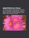 Maestros Da It Lia: Claudio Monteverdi, Arturo Toscanini, Riccardo Muti, Claudio Abbado, Carlo Maria Giulini, Victor de Sabata, Mauro Maur