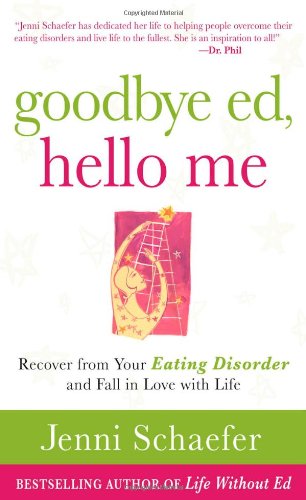 Goodbye Ed, Hello Me: Recover from Your Eating Disorder and Fall in Love with Life Book Image