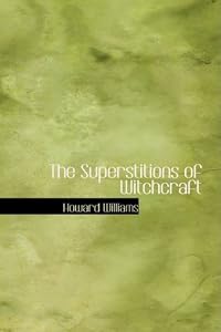 The Superstitions of Witchcraft from BiblioLife