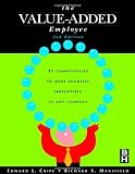 The Value-Added Employee, Second Edition: 31 Competencies to Make Yourself Irresistible to Any Company
