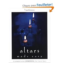 Altars Made Easy: A Complete Guide to Creating Your Own Sacred Space