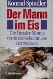 Der Mann im Eis. Die �tztaler Mumie verr�t die Geheimnisse der Steinzeit - Konrad Spindler