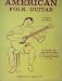 Search : American Folk Guitar: A Book Of Instruction Including Chords And Lyris Of 15 Traditional American Folk Songs, By Alan Lomax And Peggy Seeger