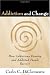 Addiction and Change: How Addictions Develop and Addicted People Recover (The Guilford Substance Abuse Series)