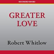 Greater Love | Robert Whitlow