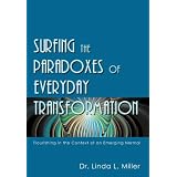 Surfing the Paradoxes of Everyday Transformation: Flourishing in the Context of an Emerging Normal ~ Dr. Linda L. Miller