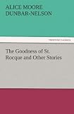 The Goodness of St. Rocque and Other Stories (TREDITION CLASSICS)